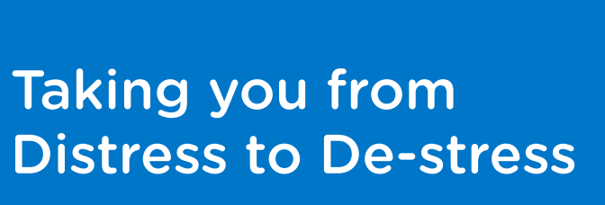 Taking you from Distress to De-stress