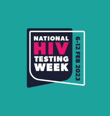 Image shows turquoise square with a dark blue curved shape in the centre. A bold white outline of the same shape is mirrored and overlaps on the other side. Bold white and pink text is overlaid on the shape, and reads: National HIV Testing Week, with the dates 6-12 Feb 2023 running vertically along the outline. 