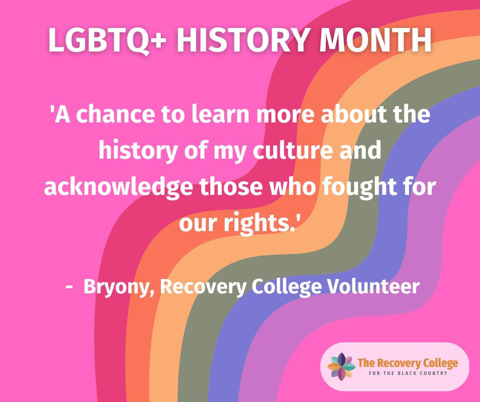 Image shows bright pink background with a curved rainbow on the right of the image. Bold white text at the top reads: LGBTQ(PLUS) History Month, followed by a short description of why Bryony, a Recovery College volunteer feels the month is important to her.